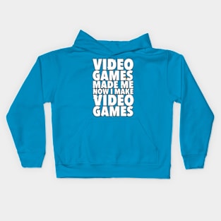 Video games made me, now I make video games Kids Hoodie